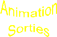 Animation
Sorties