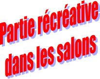 Partie récréative
 dans les salons